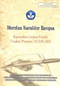 Meretas karakter bangsa : kumpulan cerpen finalis tingkat provinsi fls2n 2015
